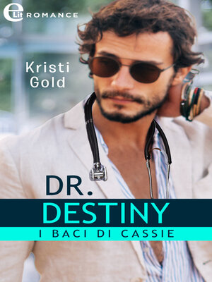 cover image of Dr. Destiny. I baci di Cassie